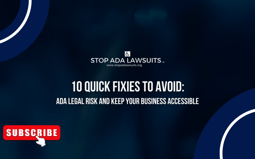 10 Quick Fixes to Avoid ADA Legal Risks and Keep Your Business Accessible