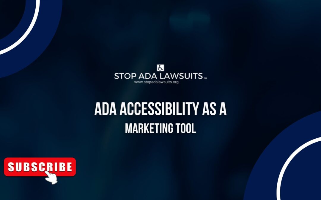 ADA Accessibility as a Powerful Marketing Tool: How Inclusion Attracts More Customers